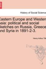 Eastern Europe and Western Asia af Henry Arthur Tilley