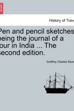 Pen and Pencil Sketches, Being the Journal of a Tour in India ... the Second Edition. af Godfrey Charles Mundy