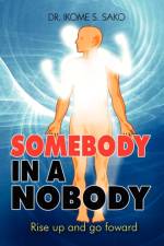 Somebody in a Nobody af Dr Ikome S Sako