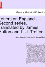 Letters on England ... Second Series. Translated by James Hutton and L. J. Trotter. af Jean Joseph Louis Blanc