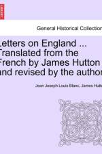 Letters on England ... Translated from the French by James Hutton and Revised by the Author. af Jean Joseph Louis Blanc