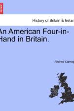 An American Four-In-Hand in Britain. af Andrew Carnegie