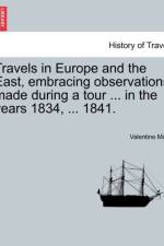 Travels in Europe and the East, Embracing Observations Made During a Tour ... in the Years 1834, ... 1841. af Valentine Mott