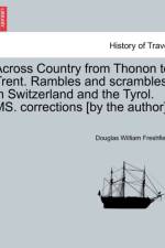 Across Country from Thonon to Trent. Rambles and Scrambles in Switzerland and the Tyrol. Ms. Corrections [By the Author]. af Douglas William Freshfield