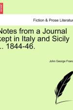 Notes from a Journal Kept in Italy and Sicily ... 1844-46. af John George Francis