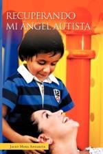 Recuperando Mi Angel Autista af Jacky Mora Angarita