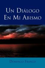 Un Dialogo En Mi Abismo af Domingo Franco