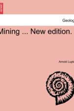 Mining ... New Edition. af Arnold Lupton