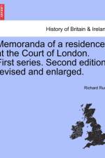 Memoranda of a Residence at the Court of London. First Series. Second Edition, Revised and Enlarged. af Richard Rush