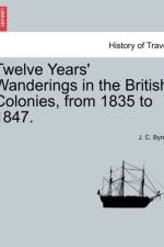 Twelve Years' Wanderings in the British Colonies, from 1835 to 1847. af J C Byrne