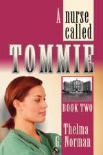 A Nurse Called Tommie af Thelma G Norman