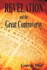 Revelation and the Great Controversy af George Rice
