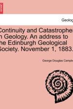 Continuity and Catastrophes in Geology. an Address to the Edinburgh Geological Society. November 1, 1883. af George Douglas Campbell