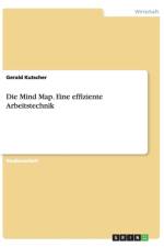 Die Mind Map. Eine effiziente Arbeitstechnik af Gerald Kutscher