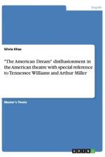 The American Dream disillusionment in the American theatre with special reference to Tennessee Williams and Arthur Miller af Silvia Elias