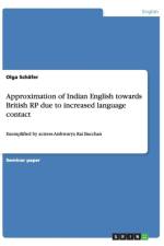 Approximation of Indian English towards British RP due to increased language contact af Olga Schäfer