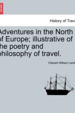 Adventures in the North of Europe; Illustrative of the Poetry and Philosophy of Travel. af Edward Wilson Landor