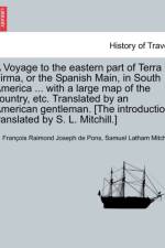 A Voyage to the Eastern Part of Terra Firma, or the Spanish Main, in South America ... with a Large Map of the Country, Etc. Translated by an American Gentleman. [The Introduction Translated by S. L. Mitchill.] Vol. I af Samuel Latham Mitchill