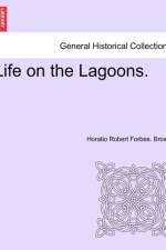 Life on the Lagoons. af Horatio Robert Forbes Brown