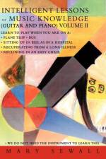 INTELLIGENT LESSONS of MUSIC KNOWLEDGE (GUITAR AND PIANO) VOLUME II af Mary Sewall