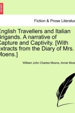 English Travellers and Italian Brigands. a Narrative of Capture and Captivity. [With Extracts from the Diary of Mrs. Moens.] Vol. I af William John Charles Moens