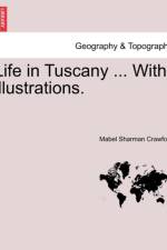 Life in Tuscany ... with Illustrations. af Mabel Sharman Crawford