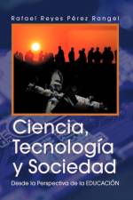 Ciencia, Tecnologia y Sociedad af Rafael Reyes Perez Rangel