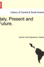Italy, Present and Future. af Antonio Carlo Napoleone Gallenga