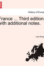 France ... Third Edition, with Additional Notes. af Lady Morgan