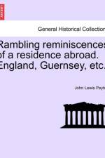 Rambling Reminiscences of a Residence Abroad. England, Guernsey, Etc. af John Lewis Peyton