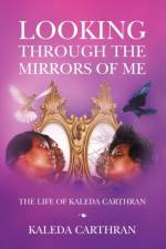 Looking Through the Mirrors of Me af Kaleda Carthran