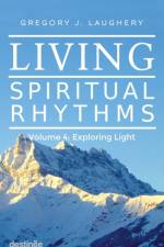 Living Spiritual Rhythms Volume 4 af Gregory J Laughery