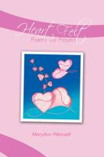 Heart Felt Poems and Prayers af Maryann Weinzetl