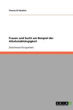 Alkoholabhangigkeit. Frauen Und Sucht af Tamara Di Quattro
