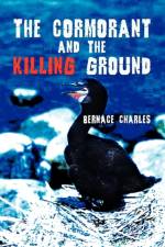 The Cormorant and the Killing Ground af Bernace Charles