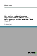 Eine Analyse Der Darstellung Des Impressionistischen Und Dekadenten Menschentypus' in Arthur Schnitzlers Werk Anatol af Martina Janßen