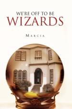 We're Off to Be Wizards af Marcia Kosich