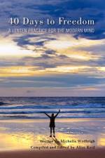 40 Days to Freedom af Michelle Wadleigh and Alice Reid