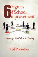 Six Degrees of School Improvement af Ted Purinton