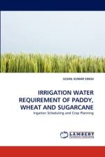 Irrigation Water Requirement of Paddy, Wheat and Sugarcane af Sushil Kumar Singh