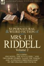 The Collected Supernatural and Wird Fiction of Mrs J H Riddell Vol2