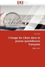 L''image Du Liban Dans La Presse Quotidienne Fran aise af Jreijiry-R