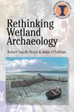 Rethinking Wetland Archaeology af Robert Van de Noort