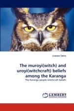 The muroyi(witch) and uroyi(witchcraft) beliefs among the Karanga af Liveson Tatira