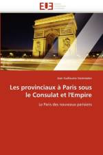 Les Provinciaux   Paris Sous Le Consulat Et l'Empire af Stemmelen-J