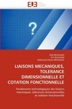 Liaisons Mecaniques, Tolerance Dimensionnelle Et Cotation Fonctionnelle af Collectif
