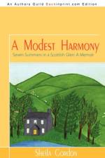 A Modest Harmony Seven Summers in a Scottish Glen af Sheila Gordon