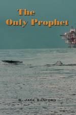 The Only Prophet af S Jack Sanford