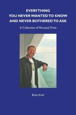 Everything You Never Wanted to Know and Never Bothered to Ask af Brian Ariel