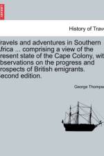 Travels and Adventures in Southern Africa ... Comprising a View of the Present State of the Cape Colony, with Observations on the Progress and Prospects of British Emigrants. Second Edition. af George (Neville Peterson Llp) Thompson